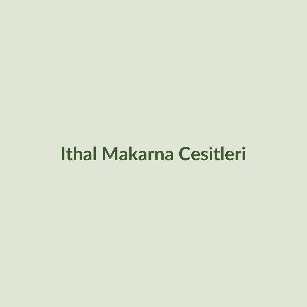 İthal Makarna Çeşitleri